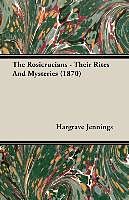 Couverture cartonnée The Rosicrucians - Their Rites And Mysteries (1870) de Hargrave Jennings