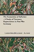 Couverture cartonnée The Economics of Inflation - A Study of Currency Depreciation in Post War Germany de Costantino Bresciani-Turroni, Lionel Robbins