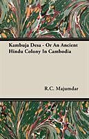 Couverture cartonnée Kambuja Desa - Or An Ancient Hindu Colony In Cambodia de R. C. Majumdar