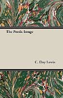 Kartonierter Einband The Poetic Image von C. Day Lewis