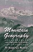 Kartonierter Einband Mountain Geography - A Critique and Field Study von Roderick Peattie