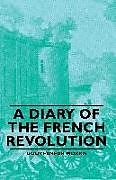 Kartonierter Einband A Diary of the French Revolution von Gouverneur Morris