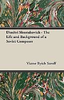 Couverture cartonnée Dimitri Shostakovich - The Life and Background of a Soviet Composer de Victor Ilyich Seroff