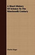 Couverture cartonnée A Short History of Science to the Nineteenth Century de Charles Singer
