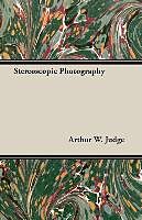 Couverture cartonnée Stereoscopic Photography de Arthur W. Judge