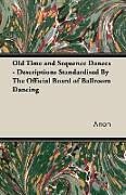 Couverture cartonnée Old Time and Sequence Dances - Descriptions Standardised by the Official Board of Ballroom Dancing de Anon