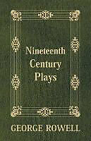 Couverture cartonnée Nineteenth Century Plays de George Rowell