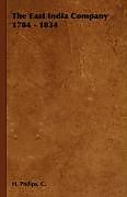 Kartonierter Einband The East India Company 1784 - 1834 von C. H. Philips