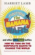E-Book (epub) Fighting the Banana Wars and Other Fairtrade Battles von Harriet Lamb