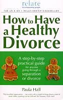 eBook (epub) How to Have a Healthy Divorce de Paula Hall