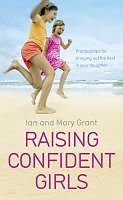eBook (epub) Raising Confident Girls de Ian Grant, Mary Grant