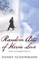 E-Book (epub) Random Acts Of Heroic Love von Danny Scheinmann