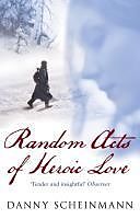 E-Book (epub) Random Acts Of Heroic Love von Danny Scheinmann
