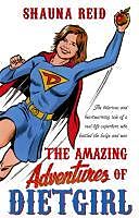 eBook (epub) The Amazing Adventures of Dietgirl de Shauna Reid