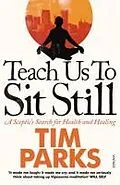 E-Book (epub) Teach Us to Sit Still von Tim Parks