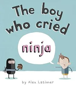 E-Book (epub) Boy Who Cried Ninja von Alex Latimer