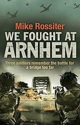 eBook (epub) We Fought at Arnhem de Mike Rossiter