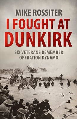 eBook (epub) I Fought at Dunkirk de Mike Rossiter