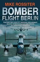 eBook (epub) Bomber Flight Berlin de Mike Rossiter