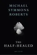 E-Book (epub) The Half Healed von Michael Symmons Roberts