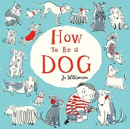 E-Book (epub) How to Be a Dog von Jo Williamson