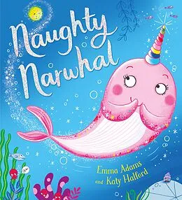 E-Book (epub) Naughty Narwhal von Emma Adams