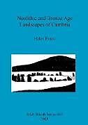 Kartonierter Einband Neolithic and Bronze Age Landscapes of Cumbria von Helen Evans