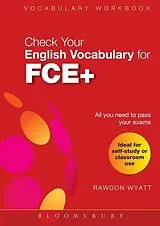 Kartonierter Einband Check Your English Vocabulary for FCE+ von Wyatt Rawdon