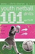 E-Book (pdf) 101 Youth Netball Drills Age 7-11 von Anna Sheryn, Chris Sheryn