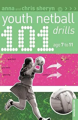 E-Book (pdf) 101 Youth Netball Drills Age 7-11 von Anna Sheryn, Chris Sheryn