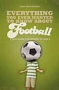 E-Book (epub) Everything You Ever Wanted to Know About Football But Were too Afraid to Ask von Iain Macintosh