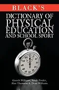 E-Book (pdf) Black's Dictionary of Physical Education and School Sport von Gareth Williams, Sarah Pinder, Alan Thomson