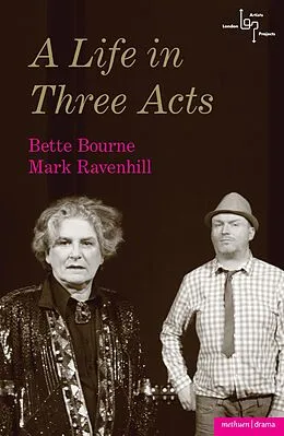 E-Book (epub) A Life in Three Acts von Bette Bourne, Mark Ravenhill