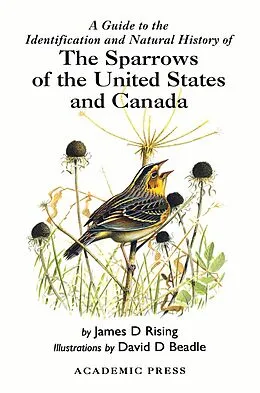 E-Book (pdf) A Guide to the Identification and Natural History of the Sparrows of the United States and Canada von James D. Rising
