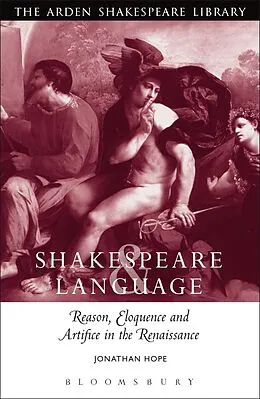 E-Book (epub) Shakespeare and Language: Reason, Eloquence and Artifice in the Renaissance von Jonathan Hope
