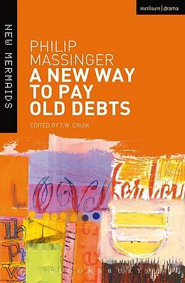 E-Book (epub) A New Way to Pay Old Debts von Philip Massinger