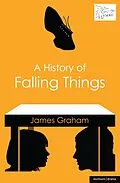 E-Book (pdf) A History of Falling Things von James Graham
