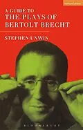 E-Book (epub) A Guide To The Plays Of Bertolt Brecht von Stephen Unwin