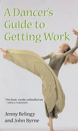 E-Book (epub) A Dancer's Guide to Getting Work von Jenny Belingy, John Byrne