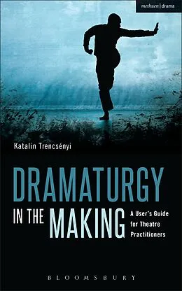 E-Book (epub) Dramaturgy in the Making von Katalin Trencsényi