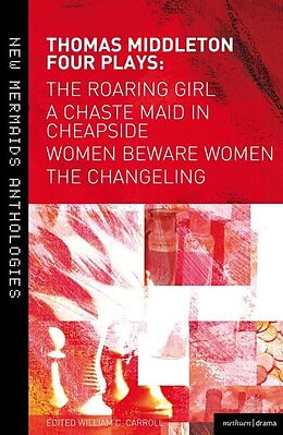 Couverture cartonnée Four Plays: Women Beware Women, The Changeling, The Roaring Girl and A Chaste Maid in Cheapside de Thomas Middleton