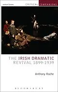 E-Book (epub) The Irish Dramatic Revival 1899-1939 von Anthony Roche