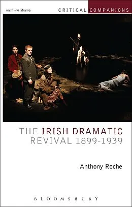 E-Book (epub) The Irish Dramatic Revival 1899-1939 von Anthony Roche