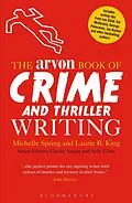 E-Book (epub) The Arvon Book of Crime and Thriller Writing von Michelle Spring, Laurie R. King