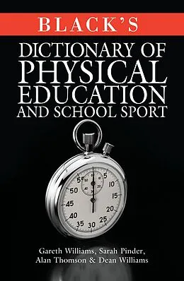 E-Book (epub) Black's Dictionary of Physical Education and School Sport von Gareth Williams, Sarah Pinder, Alan Thomson