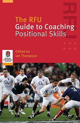 E-Book (pdf) The RFU Guide to Coaching Positional Skills von Rugby Football Union, Ian Thompson