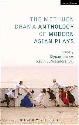 E-Book (epub) The Methuen Drama Anthology of Modern Asian Plays von Jr. Wetmore, Siyuan Liu