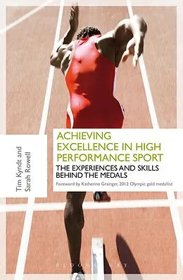 E-Book (epub) Achieving Excellence in High Performance Sport von Tim Kyndt, Sarah Rowell