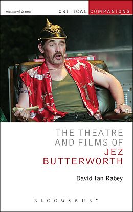 E-Book (pdf) The Theatre and Films of Jez Butterworth von David Ian Rabey