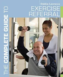 E-Book (pdf) The Complete Guide to Exercise Referral von Debbie Lawrence